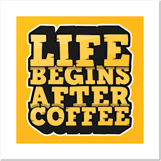 Life Begins After Coffee Posters and Art